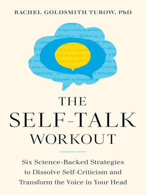 cover image of The Self-Talk Workout: Six Science-Backed Strategies to Dissolve Self-Criticism and Transform the Voice in Your Head